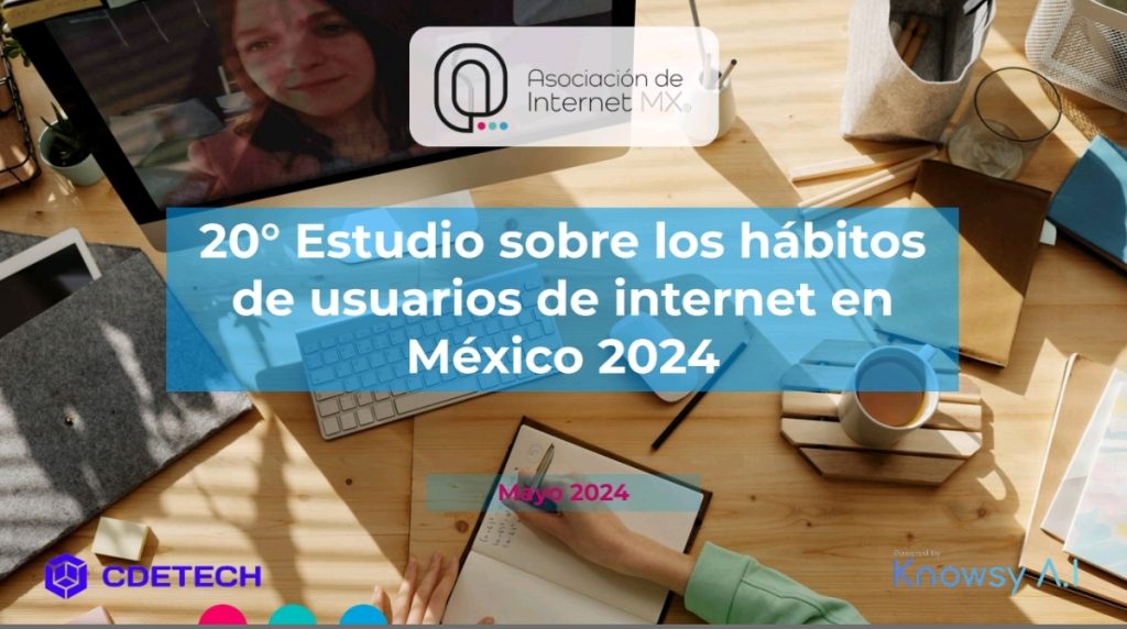 Presenta la Asociaciónión de Internet MX el nuevo estudio de Hábitos de los Usuarios de Internet en México 